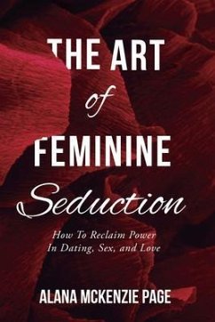 The Art of Feminine Seduction (eBook, ePUB) - McKenzie Page, Alana