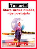 Tartaria - Stara Grčka nikada nije postojala (eBook, ePUB)