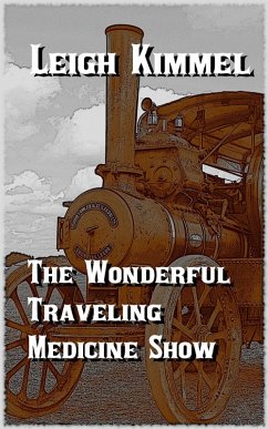 The Wonderful Traveling Medicine Show (eBook, ePUB) - Kimmel, Leigh