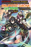 Backstabbed in a Backwater Dungeon: My Trusted Companions Tried to Kill Me, But Thanks to the Gift of an Unlimited Gacha I Got LVL 9999 Friends and Am Out For Revenge on My Former Party Members and the World: Volume 2 (Light Novel) (eBook, ePUB)