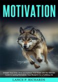 Motivation: Unleash Your Inner Drive and Achieve Your Goals with the Ultimate Guide to Lasting Motivation (eBook, ePUB)