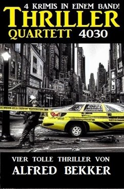 Thriller Quartett 4030 - 4 Krimis in einem Band (eBook, ePUB) - Bekker, Alfred