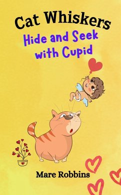 Cat Whiskers: Hide and Seek with Cupid (eBook, ePUB) - Robbins, Mare