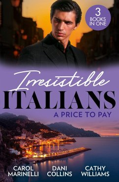 Irresistible Italians: A Price To Pay: Di Sione's Innocent Conquest (The Billionaire's Legacy) / Bought by Her Italian Boss / The Truth Behind his Touch (eBook, ePUB) - Marinelli, Carol; Collins, Dani; Williams, Cathy