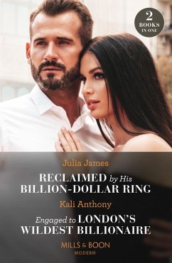 Reclaimed By His Billion-Dollar Ring / Engaged To London's Wildest Billionaire: Reclaimed by His Billion-Dollar Ring / Engaged to London's Wildest Billionaire (Behind the Palace Doors...) (Mills & Boon Modern) (eBook, ePUB) - James, Julia; Anthony, Kali