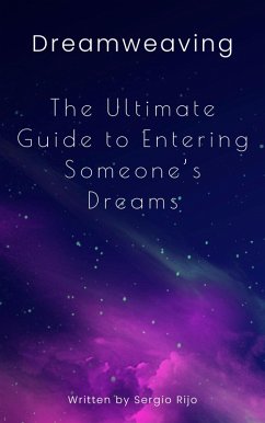 Cover Dreamweaving: The Ultimate Guide to Entering Someone's Dreams (eBook, ePUB)