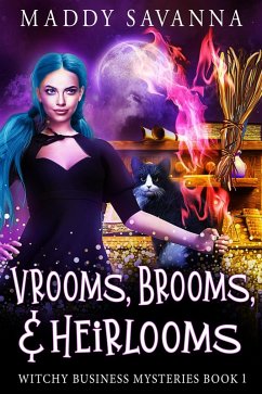 Vrooms, Brooms, & Heirlooms: A Paranormal Cozy Mystery (Witchy Business Mysteries, #1) (eBook, ePUB) - Savanna, Maddy