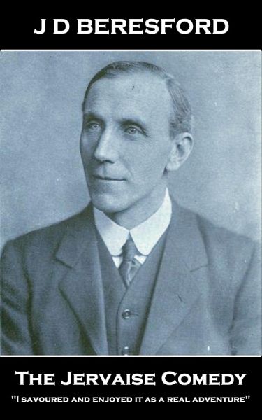 J D Beresford - The Jervaise Comedy (eBook, ePUB) J D Beresford - The Jervaise Comedy (eBook, ePUB)