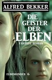 Die Geister der Elben: Fantasy Roman: Elbenkinder 6 (eBook, ePUB)
