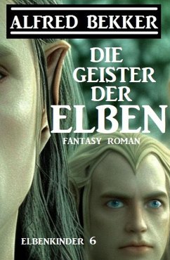Cover Die Geister der Elben: Fantasy Roman: Elbenkinder 6 (eBook, ePUB)