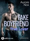 Fake Boyfriend, True Lover: Liebesroman (eBook, ePUB)