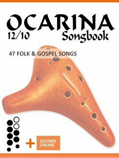 Ocarina 12/10 Songbook - 47 Folk & Gospel Songs (eBook, ePUB) - Boegl, Reynhard; Schipp, Bettina