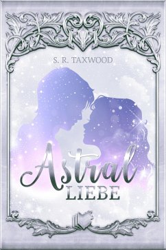 Astralliebe (eBook, ePUB) - Taxwood, S. R.