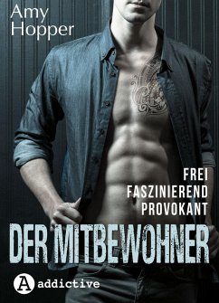 Der Mitbewohner. Frei. Faszinierend. Provokant. (eBook, ePUB) - Hopper, Amy