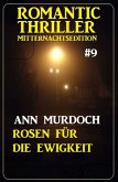 ¿Rosen für die Ewigkeit: Romantic Thriller Mitternachtsedition 9 (eBook, ePUB)