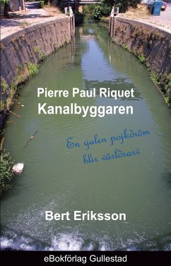 Pierre Paul Riquet Kanalbyggaren (eBook, ePUB) - Eriksson, Bert