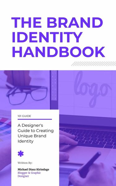 The Brand Identity Handbook: A Designer's Guide to Creating Unique Brands (eBook, ePUB) The Brand Identity Handbook: A Designer's Guide to Creating Unique Brands (eBook, ePUB)