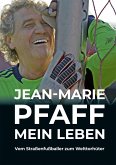 Jean-Marie Pfaff - Mein Leben: Vom Straßenfußballer zum Welttorhüter (eBook, ePUB)