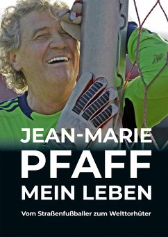 Jean-Marie Pfaff - Mein Leben: Vom Straßenfußballer zum Welttorhüter (eBook, ePUB) - Pfaff, Jean-Marie; Pfaff, Jean-Marie; Maier, Sepp