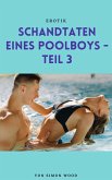 Schandtaten eines Poolboys - Teil 3 (eBook, ePUB) Schandtaten eines Poolboys - Teil 3 (eBook, ePUB)