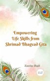 Empowering Life Skills From Shirmad Bhagvad Gita (eBook, ePUB) Empowering Life Skills From Shirmad Bhagvad Gita (eBook, ePUB)