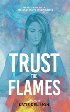 Trust the Flames (eBook, ePUB) - Delimon, Katie