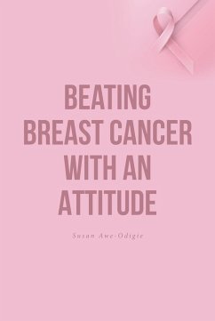 Beating Breast Cancer with an Attitude (eBook, ePUB) - Awe-Odigie, Susan