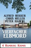 Vierfacher Elbmord: 4 Hamburg Krimis (eBook, ePUB)