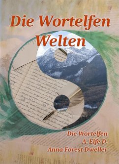 Die Wortelfen Welten (eBook, ePUB) - D., A. Elfe; Forest Dweller, Anna