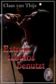 Extrem tabulos benutzt (BDSM Erotik) (eBook, PDF)