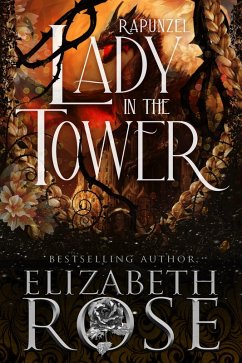 Lady in the Tower: A Retelling of Rapunzel (Tangled Tales, #5) (eBook, ePUB) - Rose, Elizabeth