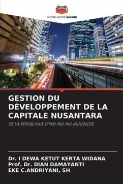 GESTION DU DÉVELOPPEMENT DE LA CAPITALE NUSANTARA - Kerta Widana, Dr. I Dewa Ketut;Damayanti, Dian;C.ANDRIYANI, SH, EKE