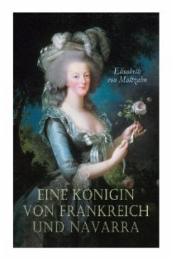 Eine Königin von Frankreich und Navarra - Maltzahn, Elisabeth von