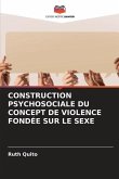 CONSTRUCTION PSYCHOSOCIALE DU CONCEPT DE VIOLENCE FONDÉE SUR LE SEXE