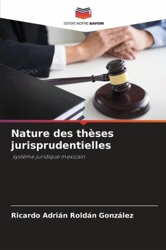 Nature des thèses jurisprudentielles - Roldán González, Ricardo Adrián