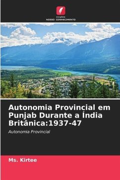 Autonomia Provincial em Punjab Durante a Índia Britânica:1937-47 - Kirtee, Ms.
