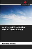 A Study Guide to the Mosaic Pentateuch