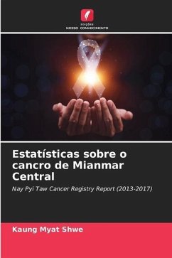 Estatísticas sobre o cancro de Mianmar Central - Shwe, Kaung Myat