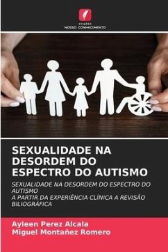 SEXUALIDADE NA DESORDEM DO ESPECTRO DO AUTISMO - Perez Alcala, Ayleen;Montañez Romero, Miguel