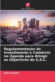 Regulamentação do Investimento e Comércio no Uganda para Atingir os Objectivos de E.A.C.