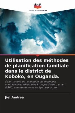 Utilisation des méthodes de planification familiale dans le district de Koboko, en Ouganda. - Andrea, Jiel