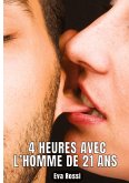 4 HEURES AVEC L'HOMME DE 21 ANS 4 HEURES AVEC L'HOMME DE 21 ANS