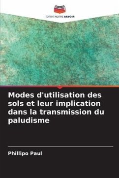 Modes d'utilisation des sols et leur implication dans la transmission du paludisme - Paul, Phillipo