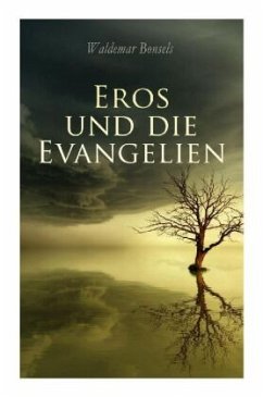 Eros und die Evangelien - Bonsels, Waldemar