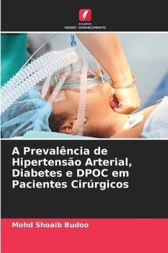 A Prevalência de Hipertensão Arterial, Diabetes e DPOC em Pacientes Cirúrgicos - Budoo, Mohd Shoaib