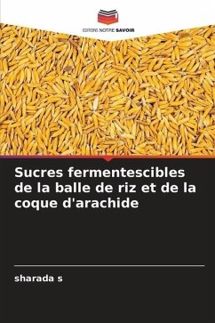 Sucres fermentescibles de la balle de riz et de la coque d'arachide - s, sharada