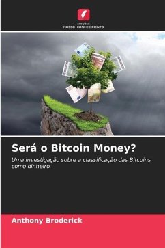 Será o Bitcoin Money? - Broderick, Anthony