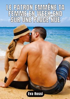 Le patron emmène ta femme en week-end sur une plage nue - Rossi, Eva