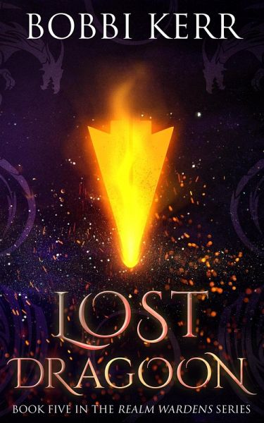 Lost Dragoon (Realm Wardens Series, #5) (eBook, ePUB) Lost Dragoon (Realm Wardens Series, #5) (eBook, ePUB)