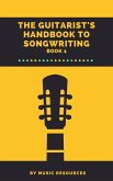 The Guitarist's Handbook to Songwriting (eBook, ePUB)